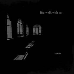 Fire Walk With Us : Carriers